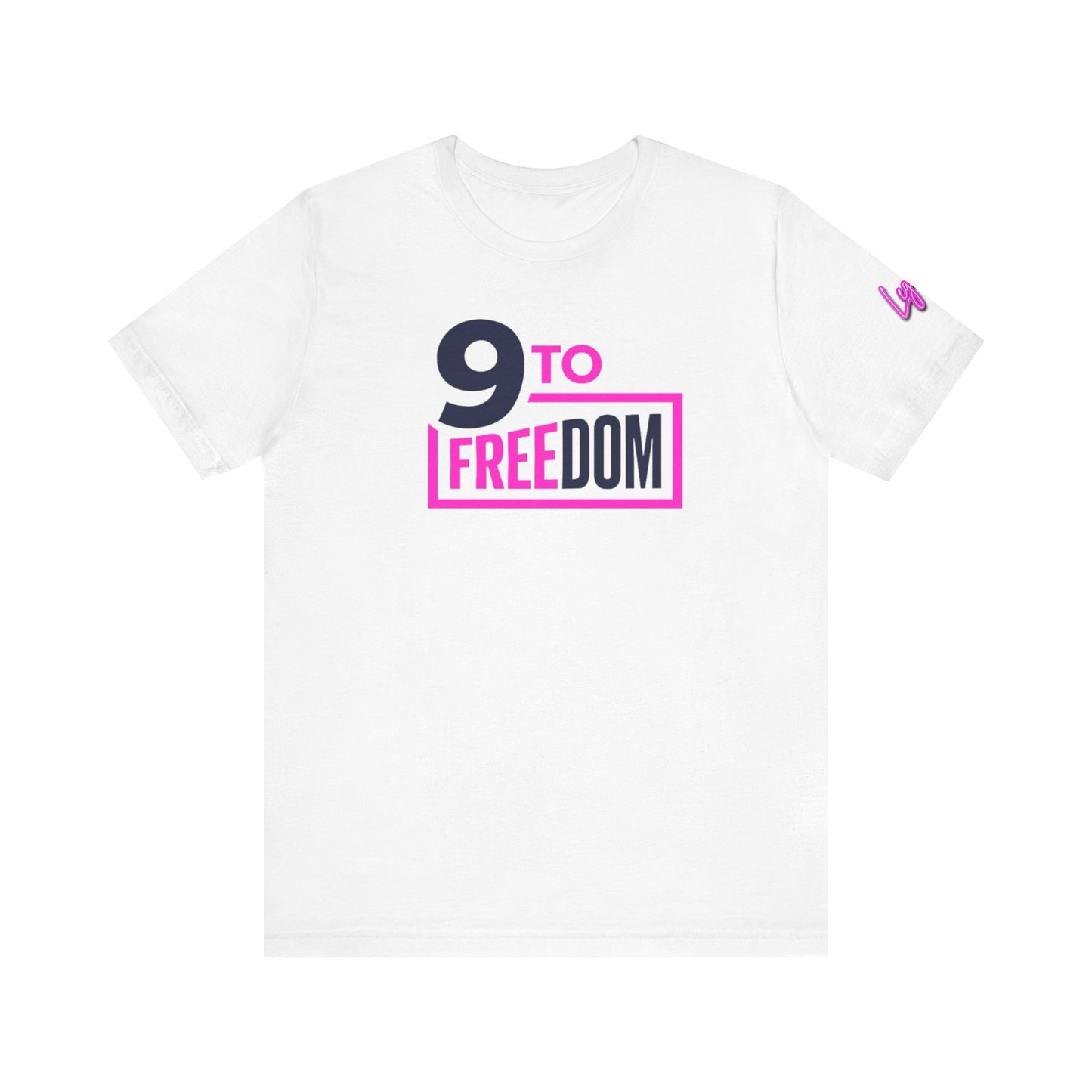 9 to Freedom Tee – Break Free, Stand Bold- Empowerment T-Shirt for Dreamers