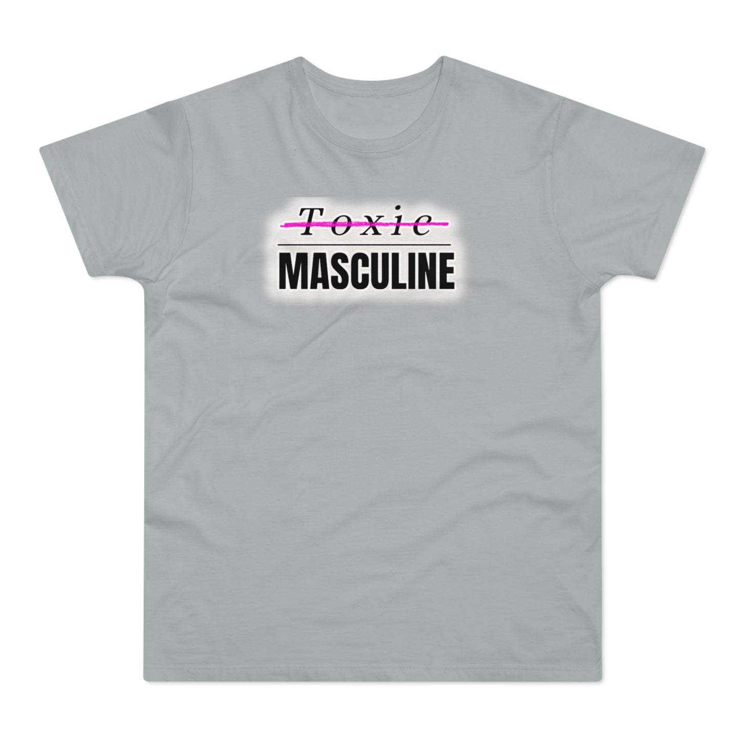 Toxic Masculine Tee – Bold. Unapologetic. You.