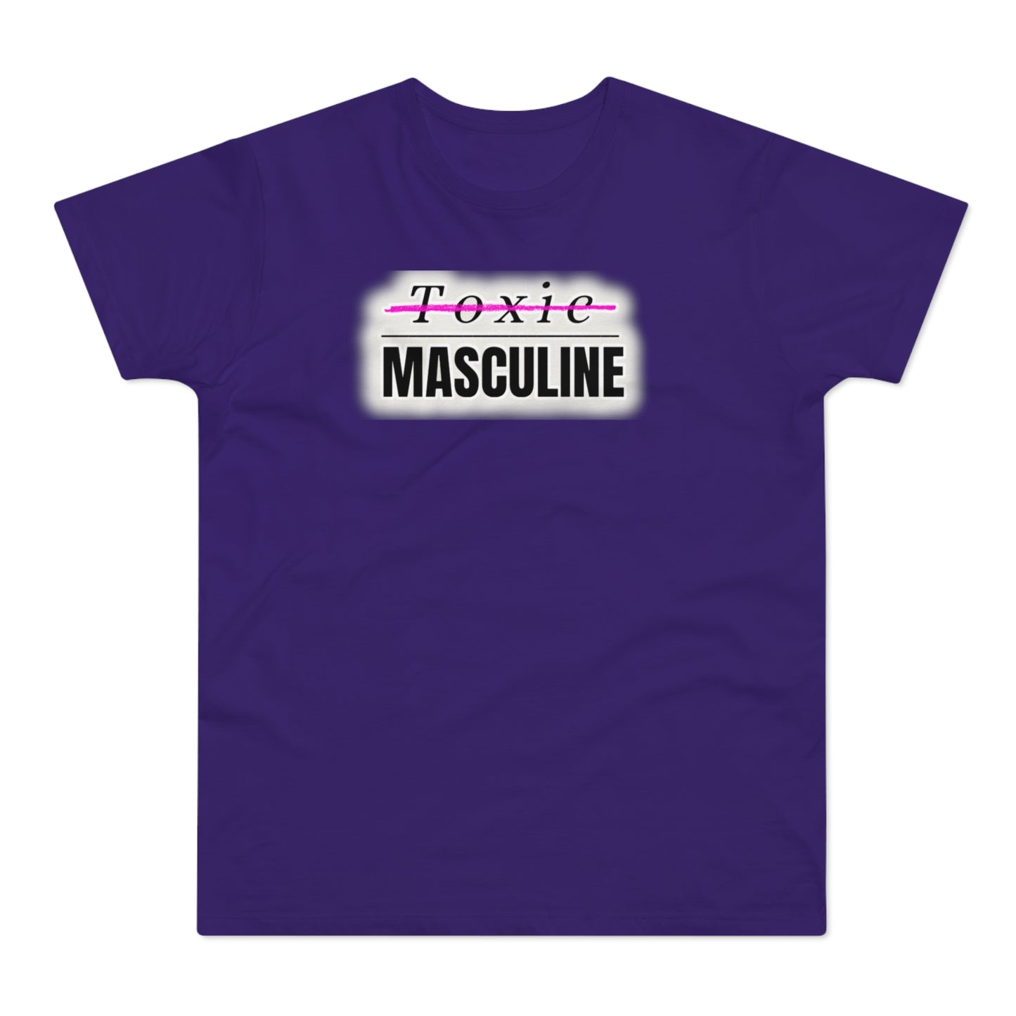 Toxic Masculine Tee – Bold. Unapologetic. You.