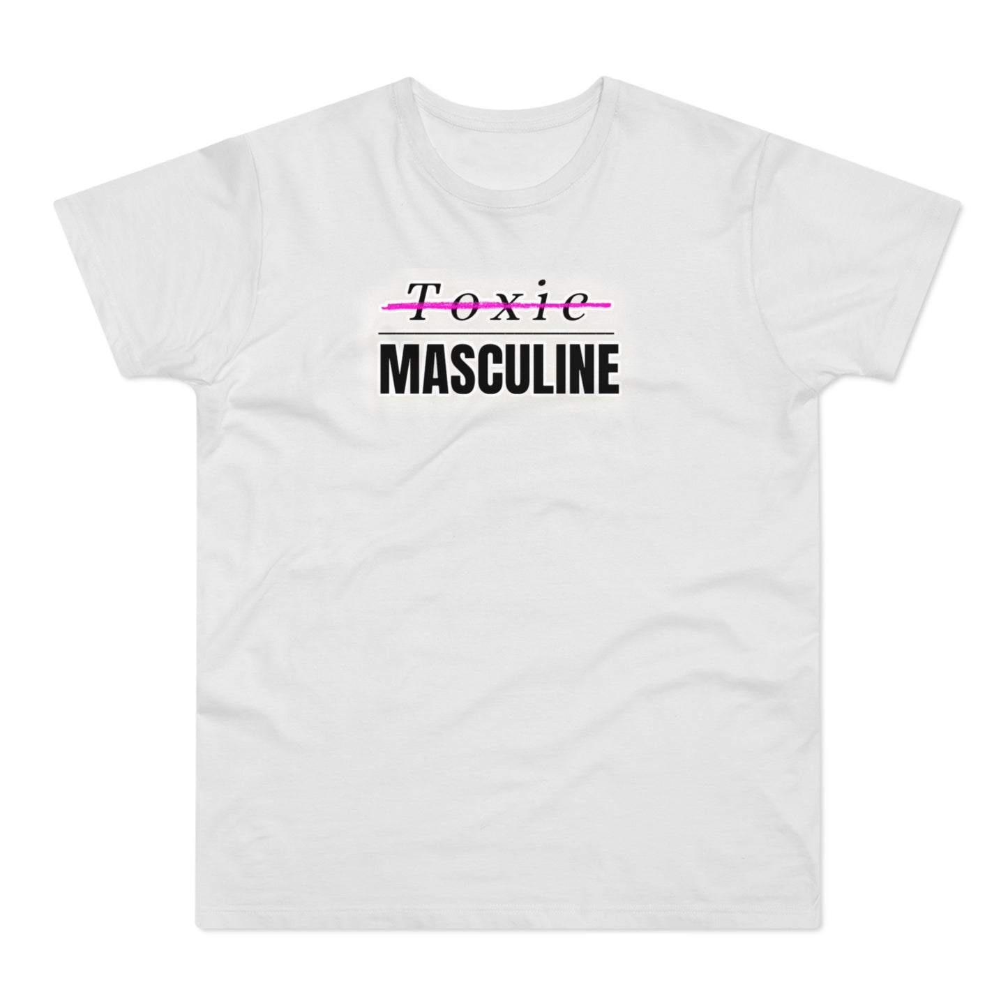 Toxic Masculine Tee – Bold. Unapologetic. You.