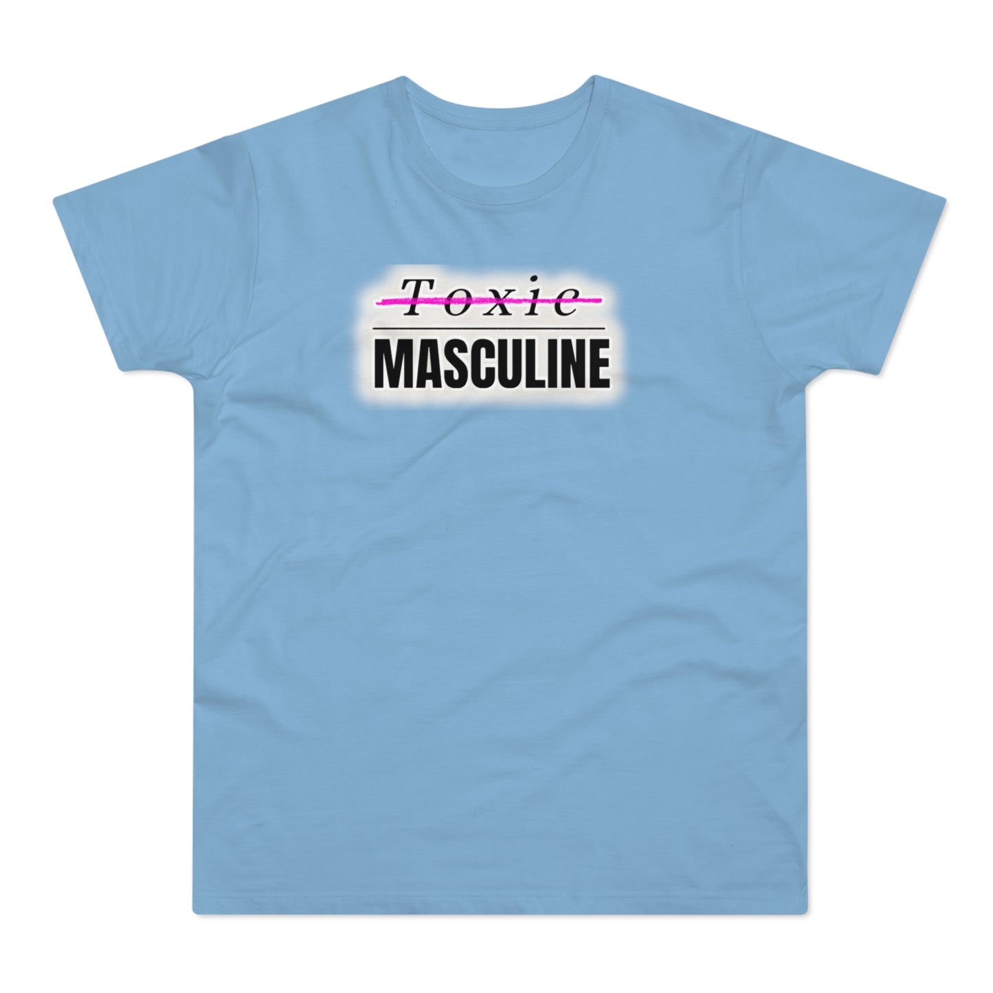 Toxic Masculine Tee – Bold. Unapologetic. You.